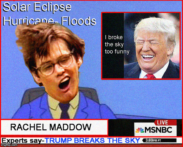 TRUMP breaks the sky- more at 11:00 | image tagged in cnn fake news,current events,funny memes,political meme,politics lol,rachel maddow | made w/ Imgflip meme maker