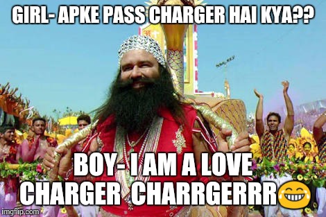 GIRL- APKE PASS CHARGER HAI KYA?? BOY- I AM A LOVE CHARGER 
CHARRGERRR😂 | image tagged in funniest | made w/ Imgflip meme maker