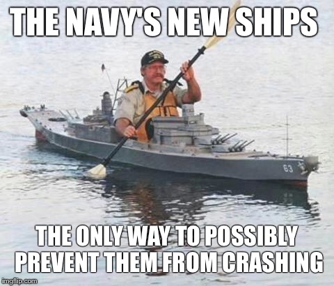 Top secret Canadian Navy warship heading towards Russia. | THE NAVY'S NEW SHIPS; THE ONLY WAY TO POSSIBLY PREVENT THEM FROM CRASHING | image tagged in top secret canadian navy warship heading towards russia | made w/ Imgflip meme maker