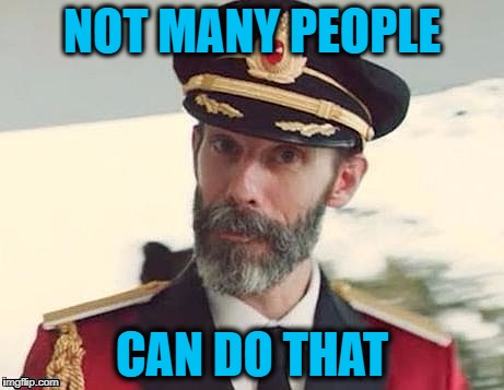 Captain Obvious | NOT MANY PEOPLE CAN DO THAT | image tagged in captain obvious | made w/ Imgflip meme maker