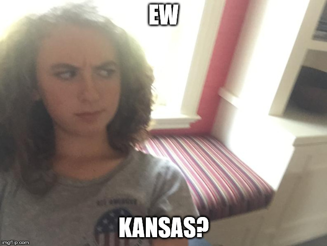 Suspicous Teen Girl | EW; KANSAS? | image tagged in suspicous teen girl | made w/ Imgflip meme maker