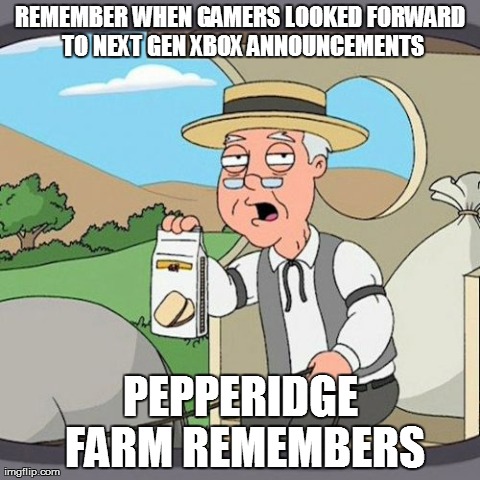 Pepperidge Farm Remembers Meme | REMEMBER WHEN GAMERS LOOKED FORWARD TO NEXT GEN XBOX ANNOUNCEMENTS PEPPERIDGE FARM REMEMBERS | image tagged in memes,pepperidge farm remembers | made w/ Imgflip meme maker