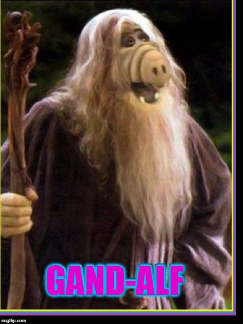 Gandalf + Alf = Gand-Alf | GAND-ALF | image tagged in vince vance,lord of the rings,the hobbit,gandalf,alf aka alien life form,tolkein | made w/ Imgflip meme maker
