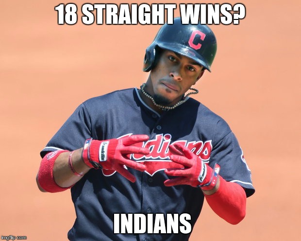 Ancient Alie- Indians | 18 STRAIGHT WINS? INDIANS | image tagged in mlb,baseball,indians,cleveland indians,fransisco,lindor | made w/ Imgflip meme maker