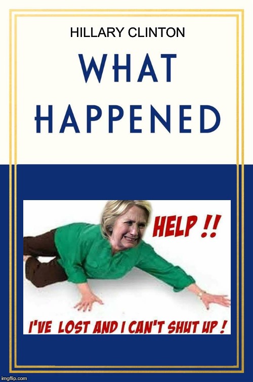 Waaa! | HILLARY CLINTON | image tagged in what happened blank,hillary,trump | made w/ Imgflip meme maker