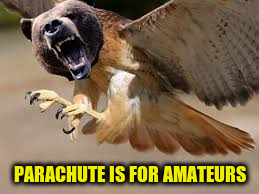 PARACHUTE IS FOR AMATEURS | made w/ Imgflip meme maker