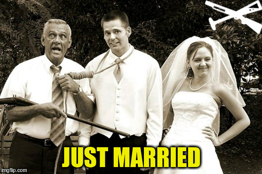 JUST MARRIED | made w/ Imgflip meme maker