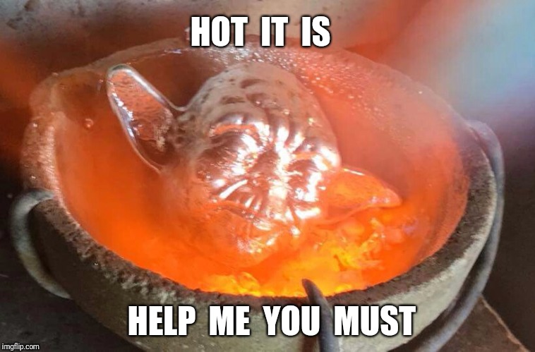 Melting Yoda | HOT  IT  IS; HELP  ME  YOU  MUST | image tagged in yoda,melting,hot | made w/ Imgflip meme maker