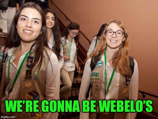 WE’RE GONNA BE WEBELO’S | made w/ Imgflip meme maker