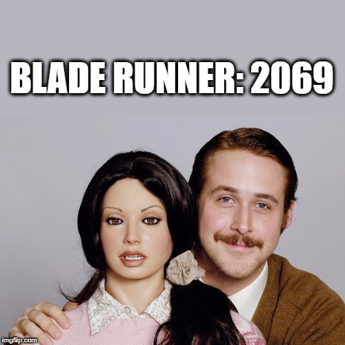 BLADE RUNNER:
2069 | image tagged in ryan gosling,blade runner | made w/ Imgflip meme maker