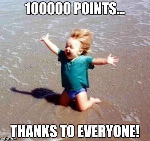 I have reached my 5th milestone! | 100000 POINTS... THANKS TO EVERYONE! | image tagged in celebration,100000 points | made w/ Imgflip meme maker