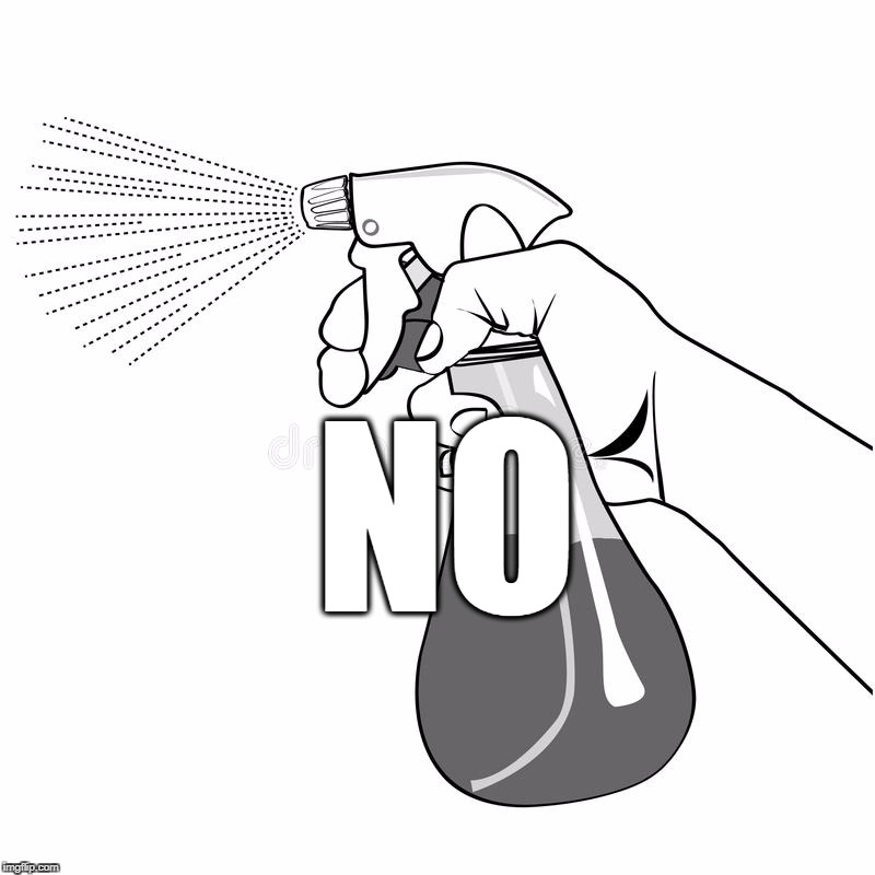 spray bottle | NO | image tagged in spray bottle | made w/ Imgflip meme maker