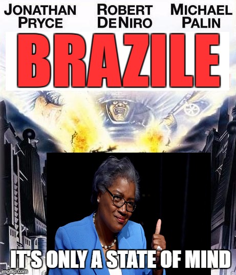 Donna Brazile: The Movie | BRAZILE; IT'S ONLY A STATE OF MIND | image tagged in donna brazile,hacks,brazil,film,book,democrats | made w/ Imgflip meme maker