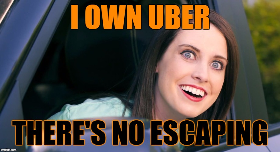 OAG smiling in car craziness | I OWN UBER THERE'S NO ESCAPING | image tagged in oag smiling in car craziness | made w/ Imgflip meme maker