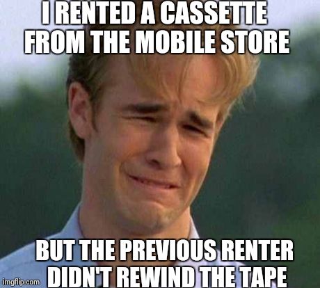 1990s First World Problems | image tagged in memes,1990s first world problems | made w/ Imgflip meme maker