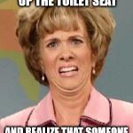 Grossed Out | WHEN YOU LIFT UP THE TOILET SEAT; AND REALIZE THAT SOMEONE FORGOT TO FLUSH | image tagged in grossed out | made w/ Imgflip meme maker