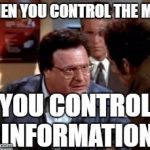 Newman-ism #2 | WHEN YOU CONTROL THE MAIL; YOU CONTROL INFORMATION | image tagged in postal newman,newman-ism,seinfeld | made w/ Imgflip meme maker