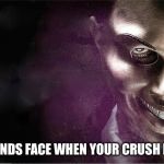 The Purge | YOUR FRIENDS FACE WHEN YOUR CRUSH IS NEARBY | image tagged in funny memes | made w/ Imgflip meme maker