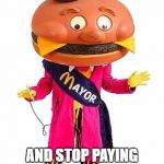 REFILL NOT REELECT | LET'S MAKE LYNN GREAT AGAIN; AND STOP PAYING PREMIM PRICES FOR AN EXTRA-VALUE MAYOR | image tagged in mayor mccheese,mayor,election,memes | made w/ Imgflip meme maker