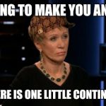 Scumbag Barbara | I'M GOING TO MAKE YOU AN OFFER; BUT THERE IS ONE LITTLE CONTINGENCY... | image tagged in barbara shark tank,scumbag | made w/ Imgflip meme maker