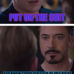i lOve comic sans | PUT ON THE SUIT; YOU KNOW TODAY ISN'T 4TH OF JULY RIGHT | image tagged in i love comic sans | made w/ Imgflip meme maker