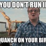 Trailer Park Boys Bubbles | HOPE YOU DON'T RUN INTO A; SAMSQUANCH ON YOUR BIRTHDAY | image tagged in memes,trailer park boys bubbles | made w/ Imgflip meme maker