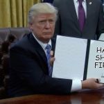 Executive Order Trump | HAN SHOT FIRST | image tagged in executive order trump,han solo,star wars,han shot first | made w/ Imgflip meme maker