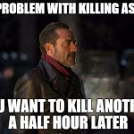 asian take out | THE PROBLEM WITH KILLING ASIANS; YOU WANT TO KILL ANOTHER A HALF HOUR LATER | image tagged in negan,twd meme,meme,asians,memes | made w/ Imgflip meme maker