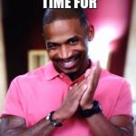 Stevie J | WHEN IT'S ALMOST TIME FOR; FREAKY FRIDAY | image tagged in stevie j | made w/ Imgflip meme maker