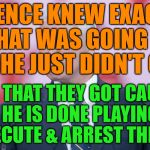 Mike Pence VP | PENCE KNEW EXACTLY WHAT WAS GOING ON AND HE JUST DIDN'T CARE; NOW THAT THEY GOT CAUGHT   HE IS DONE PLAYING PROSECUTE & ARREST THEM ALL | image tagged in mike pence vp | made w/ Imgflip meme maker