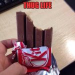 Eating a Kit Kat | THUG LIFE | image tagged in eating a kit kat | made w/ Imgflip meme maker