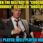 Angelo Dundee was Muhammad Ali's trainer... :) | WHEN THE BELL BOY IN "CROCODILE DUNDEE" IS CALLED "ANGELO"; WELL PLAYED, WELL PLAYED INDEED | image tagged in barney stinson well played,memes,films,crocodile dundee,boxing,angelo dundee | made w/ Imgflip meme maker