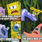 Roblox- Magic Conch | MAGIC CONCH, WHAT SHOULD WE DO ABOUT ROBLOX? EXECUTE ORDER 66. THE SHELL HAS SPOKEN! | image tagged in spongebob,magic conch,spongebob magic conch,roblox,star wars order 66 | made w/ Imgflip meme maker