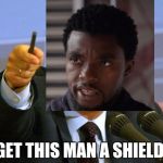 Give that man a Cookie | GET THIS MAN A SHIELD | image tagged in give that man a cookie,infinity war,black panther,captain america,marvel | made w/ Imgflip meme maker