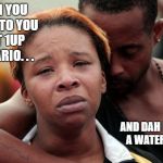 Black Lives Matter | WHEN YOU DOWN TO YOU LAST 1UP ON MARIO. . . AND DAH NEX ONE A WATER LEVEL. | image tagged in black lives matter | made w/ Imgflip meme maker