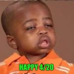 Happy 4/20 | HAPPY 4/20 | image tagged in stoned boy,marijuana,420,smoking,smoke,high | made w/ Imgflip meme maker