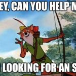 Robin Hood DIsney | HEY, CAN YOU HELP ME; I’M LOOKING FOR AN STD | image tagged in robin hood disney | made w/ Imgflip meme maker