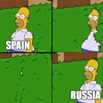 Homer Simpson Bush Reverse | SPAIN; RUSSIA | image tagged in homer simpson bush reverse | made w/ Imgflip meme maker
