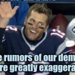 Wishful thinking didn't make it true | The rumors of our demise were greatly exaggerated | image tagged in tom brady,goat,nfl football,the empire strikes back,resistance,afc championship game | made w/ Imgflip meme maker