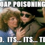 Christmas Story | SOAP POISONING? NO.  ITS... ITS... TDS | image tagged in christmas story | made w/ Imgflip meme maker