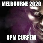 The Purge | MELBOURNE 2020; 8PM CURFEW | image tagged in the purge | made w/ Imgflip meme maker
