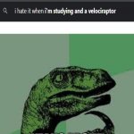 and a velociraptor | YEAH? ABOUT THE VELOCIRAPTOR? | image tagged in dinosaur | made w/ Imgflip meme maker