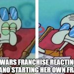 gina carano | STAR WARS FRANCHISE REACTING TO GINA CARANO STARTING HER OWN FRANCHISE | image tagged in squidward don't care,star wars,the mandalorian | made w/ Imgflip meme maker