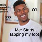 black guy question mark | That one kid who knows morse code wondering how i'm gonna break a controller with bacon:; Me: Starts tapping my foot | image tagged in black guy question mark | made w/ Imgflip meme maker