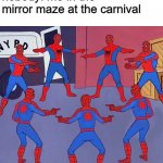 spdr mn | nobody: me in the mirror maze at the carnival | image tagged in spiderman pointing at spiderman pointing at spiderman | made w/ Imgflip meme maker
