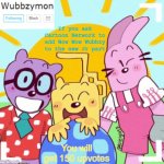 No joke | If you ask Cartoon Network to add Wow Wow Wubbzy to the new Jr part; You will get 150 upvotes | image tagged in wubbzymon's wubbtastic template,upvotes | made w/ Imgflip meme maker