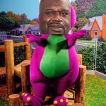 Barney the Dinosaur  | SHAQASAURUS | image tagged in barney the dinosaur | made w/ Imgflip meme maker