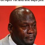 !sdrawkcad si eltit eht ahah | When you ask your crush out on April 1st and she says yes: | image tagged in michael jordan crying | made w/ Imgflip meme maker