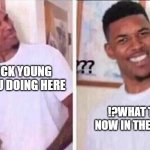 confused nick young | WAIT...NICK YOUNG WHAT ARE U DOING HERE; !?WHAT THE!? IM NOW IN THE 2ND PANEL | image tagged in confused nick young | made w/ Imgflip meme maker