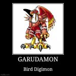 Garudamon | GARUDAMON | Bird Digimon | image tagged in demotivationals,digimon,garudamon | made w/ Imgflip demotivational maker